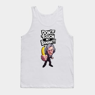 Don't Touch My Banana !!! Tank Top